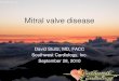David Stultz, MD, FACC Southwest Cardiology, Inc ...drstultz.com/Presentations/2010 09 28 Mitral valve disease.pdf · Mitral valve disease David Stultz, MD, FACC Southwest Cardiology,