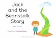 Jack and the Beanstalk Storylapbooksbycarisa.homestead.com/Jack_and_the_Beanstalk_Story.pdf · On the next pages you will find a color and BW version of the story, which I adapted