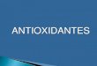 ANTIOXIDANTESdepa.fquim.unam.mx/amyd/archivero/2-LIPIDOS-6_31475.pdf · Los antioxidantes inhiben la reacción en cadena actuando como donadores de hidrógeno o como aceptores de