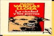Vargas Llosa, Mario - La ciudad y los perros · 2014. 9. 19. · La Ciudad y los Perros Mario Vargas Llosa 3 La ciudad y los perros MARIO VARGAS LLOSA nació en Arequipa, Perú, 1936