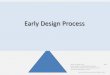 Early Design Process · Early Design Process Brent M. Dingle, Ph.D. 2015 Game Design and Development Program . Mathematics, Statistics and Computer Science . University of Wisconsin