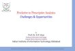 Predictive to Prescriptive AnalyticsPredictive to Prescriptive Analytics Challenges & Opportunities INDIAN INSTITUTE OF INFORMATION TECHNOLOGY, ALLAHABAD - INDIA (An Institute of National