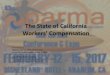 The State of California Workers’ Compensation · PDF file 2017. 2. 6. · The State of California Workers’ Compensation Presented by: Mujtaba Datoo, ACAS, MAAA, FCA Actuarial Practice