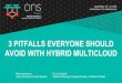 AVOID WITH HYBRID MULTICLOUD 3 PITFALLS ......2017/12/03  · Hybrid cloud is next generation infrastructure and require organizations to rethink current policies, procedures, and