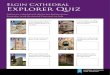 Elgin Cathedral Explorer Quiz - Historic Scotland · Elgin Cathedral Explorer Quiz Who carved the early stone that stands in the middle of the cathedral? 1 Look above the entrance