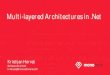 Multi-layered Architectures in Architectures in .Net-Web.pdf · Layered, Onion & Hexagonal architectures Layered • An architecture in which data moves from one defined level of