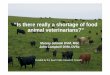 “Is there really a shortage of food animal veterinarians?” Education/2008/Fall... · Factors associated with choosing a career in Mixed or Food Animal Practice (Jelinski, Campbell,