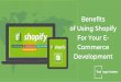 Benefits of Using Shopify For Your E-Commerce Development