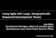 Using Agile with Large, Geographically Dispersed Development … · 2010. 2. 23. · Using Agile with Large, Geographically Dispersed ... Use central tracking to shut down . The “Feature