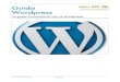Guida Wordpress · 2020. 6. 3. · WordPress, contattateci pure.!! E’ possibile che più avanti questa guida venga completata con informazioni in merito al processo di installazione,