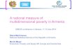 A national measure of multidimensional poverty in …...Martirosova and Meyer (2016): A national measure of multidimensional poverty in Armenia Title Session B. Armenia Author Hasmik