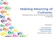 Making Meaning of Cultures...Cultures: Perspectives and Practices through Projects ... A close reading of Cifras Objectives • Analyze a fragment in a multilingual and multimodal