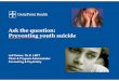 Ask the question: Preventing youth suicide...AsQ – Ask Suicide-screening Questions - Youth Developed in response to Joint Commission Sentinel Event analysis that identified the root