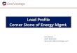Load Profile Corner Stone of Energy Mgmt. · 2015. 2. 27. · Corner Stone of Energy Mgmt. Dale Rector (502) 963-8230 dale.rector@enervantage.com ... crusher will identify exactly