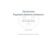 Tennessee Payment Reform Initiative - TN.gov · 2017. 10. 8. · incorporation of multiple perspectives in the overall reform initiative . Meeting rhythm Payment Reform Payer Coalition