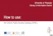 How to use · Use the Online Public Access Catalog (OPAC) to find out what materials are available in the library collection: Introduction to OPAC (1/3) Library & Information Centre