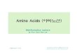 Amino Acids (아미노산) - gsnu.ac.krbio.gsnu.ac.kr/lecture/bi/bi_prot_str/AminoAcids.pdf · 2005. 12. 5. · Amino Acid Codon Codon: 3 DNA bases (A, T, C, G) to recognize amino
