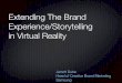 Extending The Brand Experience/Storytelling in Virtual Reality · Extending The Brand Experience/Storytelling in Virtual Reality Jarrett Dube Head of Creative Brand Marketing Samsung