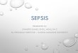 Sepsis - vapaa.wildapricot.org · studies have shown the importance of various biomarkers for early detection of sepsis due to an infectious process. The biomarkers Procalcitonin