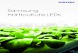 Samsung Horticulture LEDs...Samsung Horticulture LEDs Samsung has developed several lighting solutions for use in the cultivation of crops. Spectral science trials have been conducted