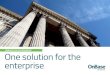 ONBASE FOR GOVERNMENT One solution for the enterprise · and collaboration across the government enterprise. OnBase does this for more than 2,000 government customers. OnBase enterprise