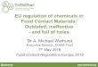 EU regulation of chemicals in Food Contact Materials ...€¦ · 1.2 A Material problem • 2004 law provides for daughter legislation, including list of authorised chemicals –Law