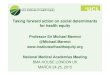 Taking forward action on social determinants for …...Taking forward action on social determinants for health equity Professor Sir Michael Marmot @Michael.Marmot National Medical