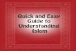 Reader Responseselsasemporium.com/media-files/QuickAndEasyGuideToUnderstandin… · Guide to Understanding Islam Lots of people are confused about Islam. Some people say it’s a