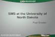 SMS at the University of North Dakota - AABI · SMS Marathon July 2012 Sept Online version of SMS manual posted Continued work on full Implementation Aug. 2012 Oct. Nov. Dec. 2012