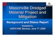 Masonville Dredged Material Project and Mitigation€¦ · ¾Approximately 42,400 Jobs Maryland Jobs Are Port Generated ¾Approximately 79,500 Other Port Related Jobs ¾$2.4 Billion