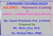 SILIDRIL SILIDRIL --Polymeric Coating...EMERGING TECHNOLOGIES SILIDRIL SILIDRIL --Polymeric Coating & SHRIJI SHRIJI --CONDUCTIVE SILICON GEL By: Surat Prestech Pvt. Limited Prepared