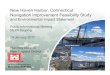 New Haven Harbor, Connecticut Navigation …...Feasibility Level Analysis Available Data – uncertainty level is often high Customized data, often quantitative – uncertainty should