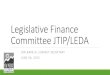 Legislative Finance Committee JTIP/LEDA 062415 Item... · •$37.5M appropriated in the 2015 legislative general session •$12.5M appropriated in the 2015 legislative special session