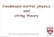 Condensed matter physics and string theoryqpt.physics.harvard.edu/talks/icts09.pdf · strong interaction regime Quantum phases with universal low energy properties, independent of