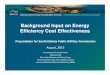 Background Input on Energy Efficiency Cost …...• Energy efficiency is widely cost‐effective Test So. Cal. Edison Residential Program AVISTA Regular Income Puget Sound Energy