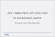 ASSET MANAGEMENT IMPLEMENTATION€¦ · Asset Inspections • Create an inspection log for assets, tailor form to fit with asset being inspected. • Acquire any information from