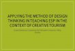 Applying the Method of Design Thinking in Teaching …...8. English Language for Tourism 2 •Tourism-related terminology and issues (e. g. gastronomy, hospitality, types of tourism);