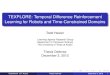 TEXPLORE: Temporal Difference Reinforcement Learning for ... · Reinforcement Learning Could be used for learning and adaptation on robots Value function RL has string of positive