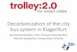 Decarbonization of the city bus system in Klagenfurt · Klagenfurt is located in the southern part of Austria approx. 100.000 inhabitants, 850/km² most employees in the service sector