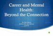 Career and Mental Health: Beyond the ConnectionS Special issue: (2016). The connection between career development and mental health. Career Planning and Adult Development Journal,