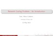 Network Coding Problem - An Introductionsala/events2013/BUNNYslide_Calderini.pdf · Network Coding Problem - An Introduction Dott. Marco Calderini University of Trento, Italy 