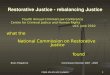 Restorative Justice – Rebalancing Justice · CCJHR 4th ACL UCC 11/06/10 14 RJ – rebalancing Justice Reasons why Victims choose RJ To tell the offender about the impact of the