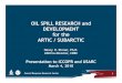OIL SPILL RESEARCH and DEVELOPMENT for the ARTIC / … · 2013. 10. 22. · OIL SPILL RESEARCH and DEVELOPMENT for the ARTIC / SUBARCTIC Nancy E. Kinner, Ph.D. UNH Co-Director, CRRC