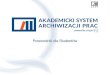 Przewodnik dla Studentów · 2020. 7. 19. · Akademicki System Archiwizacji Prac (ASAP) to aplikacja internetowa, która łączy system obiegu dokumentów (prac dyplomowych, prac