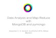 Data Analysis and Map-Reduce with MongoDB and pymongo · •introduced with mongoDB 2.2 in 2012 •framework for data aggregation •documents enter a multi-stage pipeline that transforms