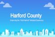 Harford County - NCSG · 2019. 4. 19. · User’s intention in using the website Understanding what information they’re looking for App and website features they interact with