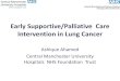 Early Supportive/Palliative Care Intervention in Lung Cancer · Early Referral to Palliative Care •NMGH Lung oncology clinic •New diagnosis of lung cancer •Prognosis