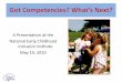 Got Competencies? What’s Next? - npdci.fpg.unc.edu · Oregon Health & Science University – ... The NPDCI Team includes Virginia Buysse, Camille Catlett, Shelley deFosset, Jonathan