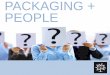 PACKAGING + PEOPLE · o Must work 24/7 –no vacation days. o Must play nicely with machinery and transport vehicles. o Must cooperate with merchandisers and stock clerks. o Must