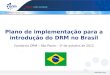 Plano de implementação para a introdução do DRM no Brasil Brazil Platfo… · Digital Radio Mondiale – DRM – é um padrão de rádio aberto e totalmente digital para a radio
